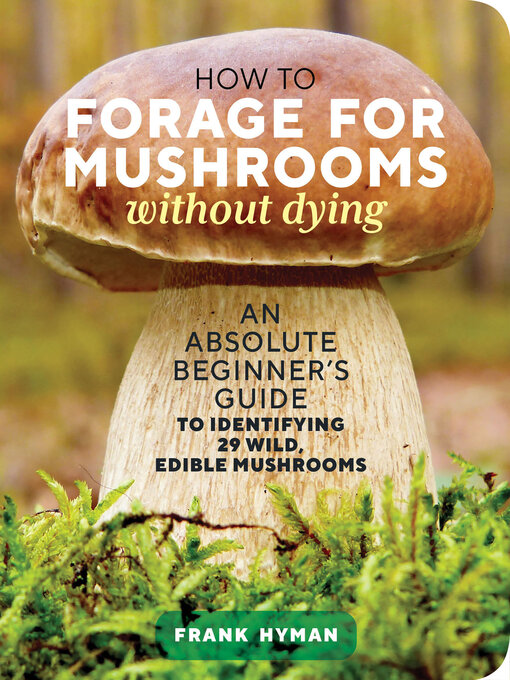 Title details for How to Forage for Mushrooms without Dying by Frank Hyman - Available